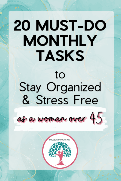 Checklist of 20 must-do monthly tasks to simplify life and stay stress-free.