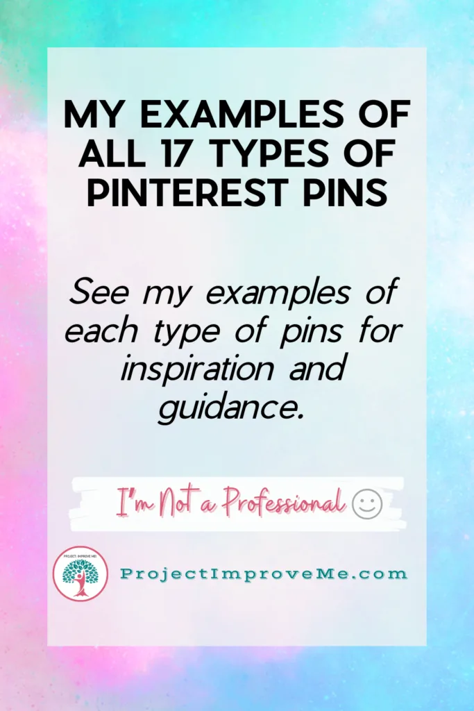Text graphic titled My Examples of All 17 Types of Pinterest Pins, sharing inspiration and support for midlife women, plus ProjectImproveMe.com.