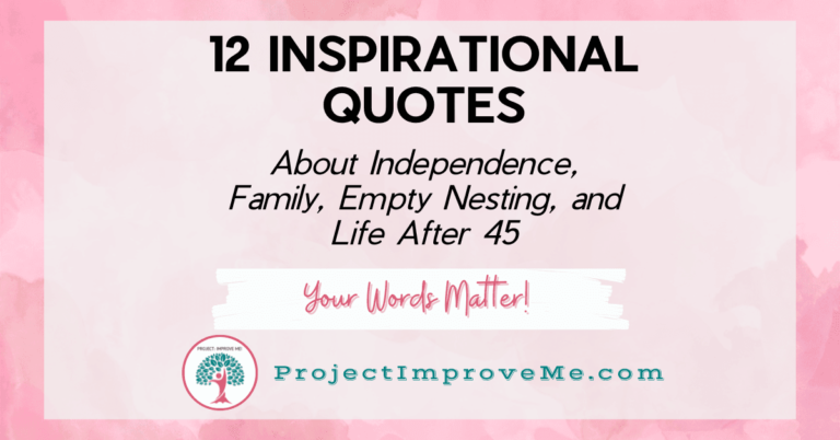 12 Inspirational Quotes About Independence, Empty Nesting, and Life After 45