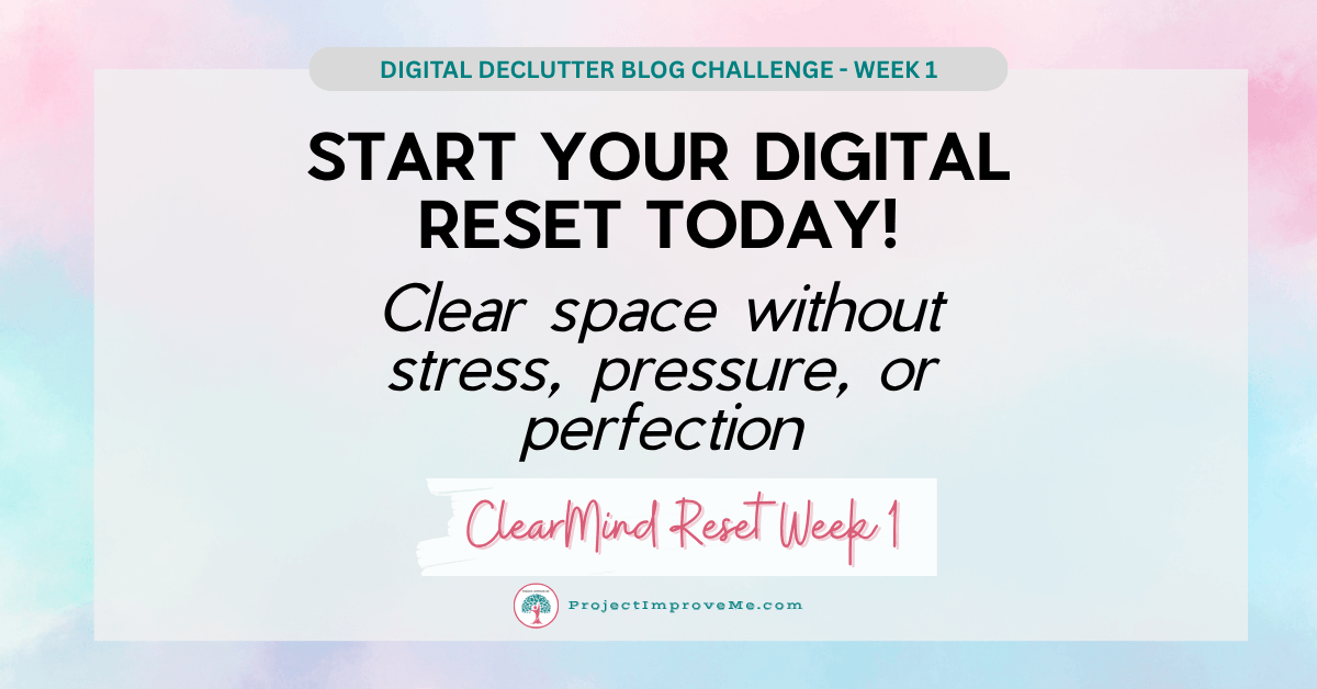 Let’s Begin: A 52-Week Digital Declutter Plan for Midlife Women Ready for a Fresh Start