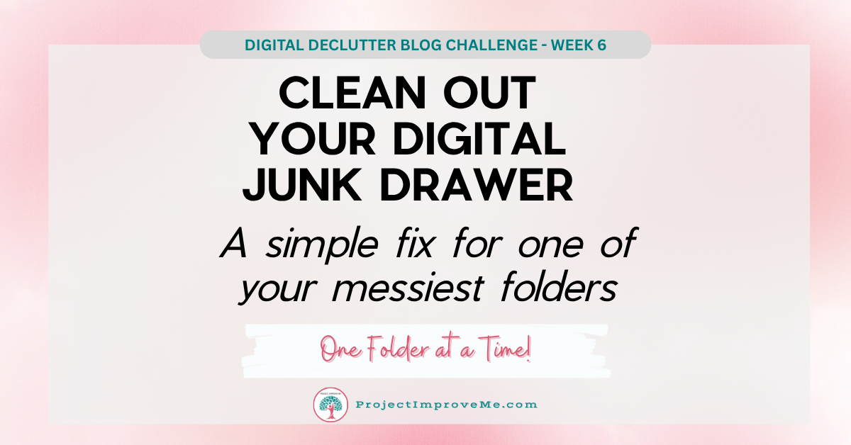 Clean Out Your Digital Junk Drawer