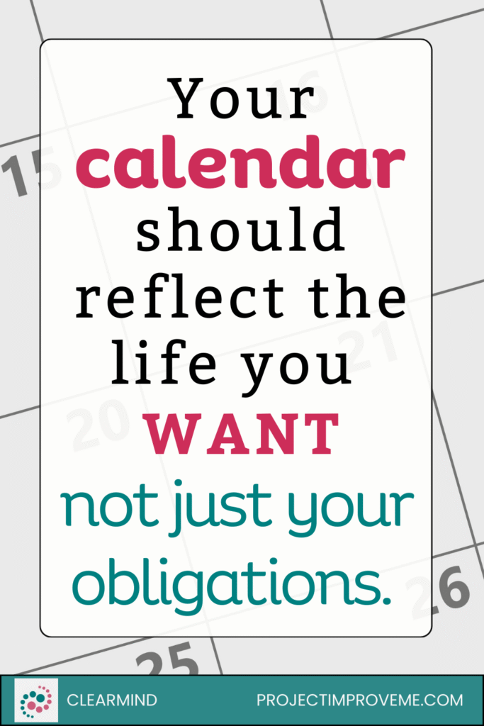 Quote pin with the message: ‘Your calendar should reflect the life you want, not just your obligations.’ ClearMind Digital Declutter Challenge – Week 10. Digital organization tips for midlife women to simplify schedules and reduce stress. ProjectImproveMe.com