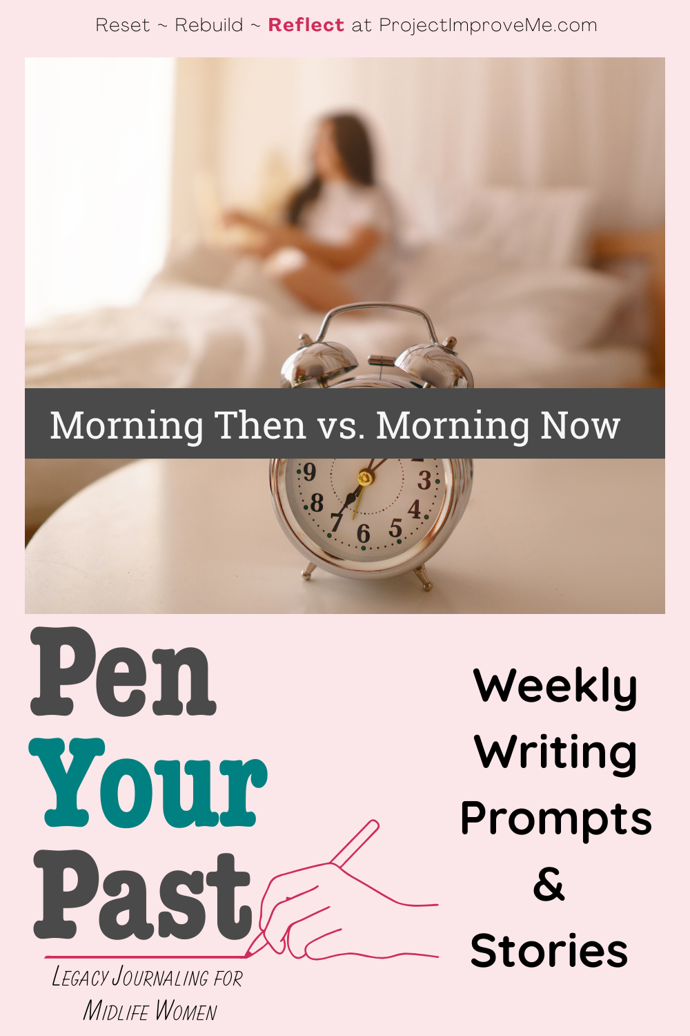 Pink-themed Pen Your Past graphic featuring a vintage alarm clock on a bedside table. Text overlay reads: “Morning Then vs. Morning Now. Weekly Writing Prompts & Stories. Legacy Journaling for Midlife Women.”