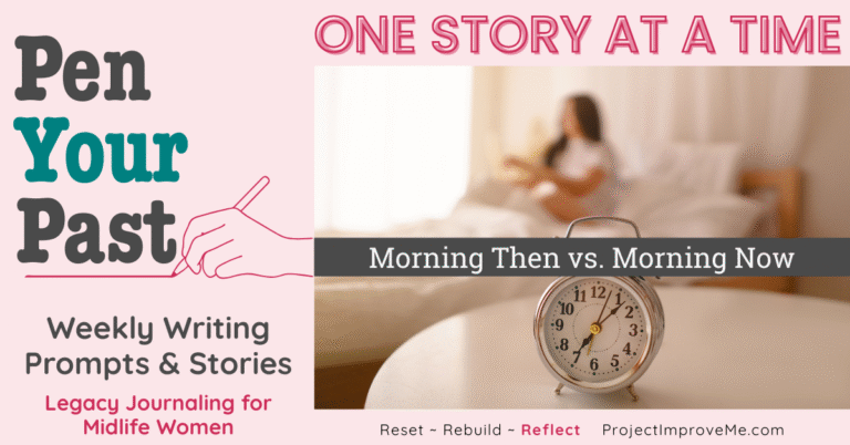 Horizontal Pen Your Past pin design with an alarm clock in focus and a blurred woman in the background. Text overlay: “Morning Then vs. Morning Now. One Story at a Time.”