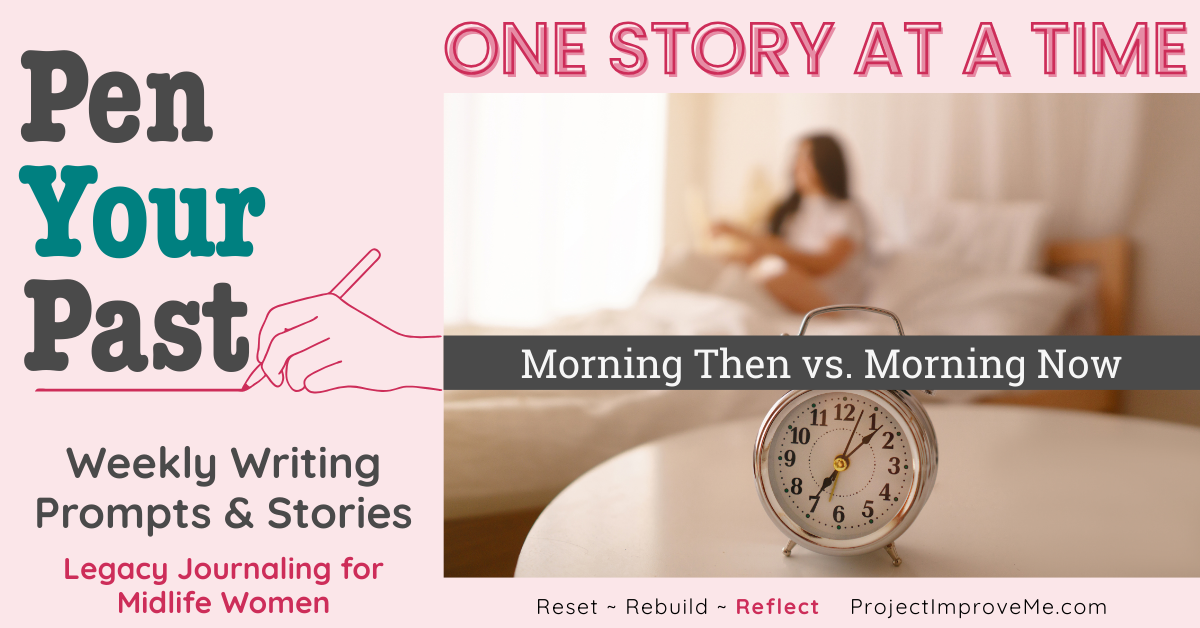 Horizontal Pen Your Past pin design with an alarm clock in focus and a blurred woman in the background. Text overlay: “Morning Then vs. Morning Now. One Story at a Time.”