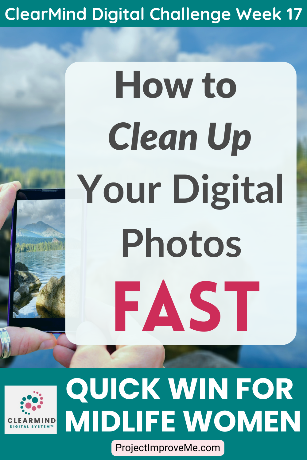 A woman captures a peaceful lake and mountain view on her phone; inviting text encourages midlife women to join a photo cleanup challenge.