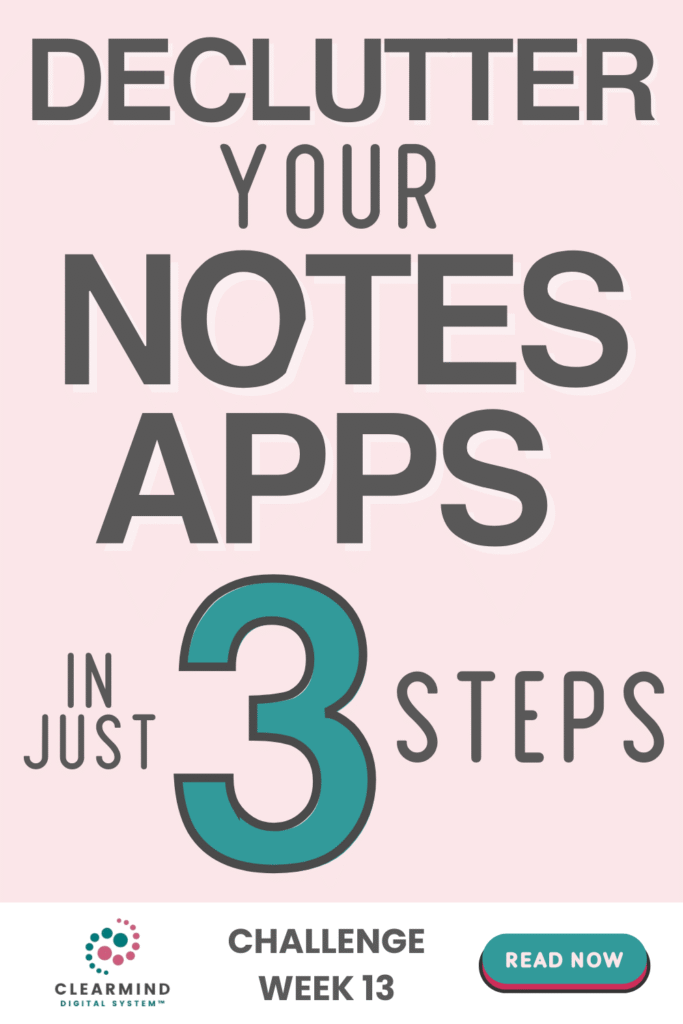 A graphic with text: Simplify your notes app in 3 gentle steps. ClearMind Digital Systems logo, Challenge Week 13, Read Now button.