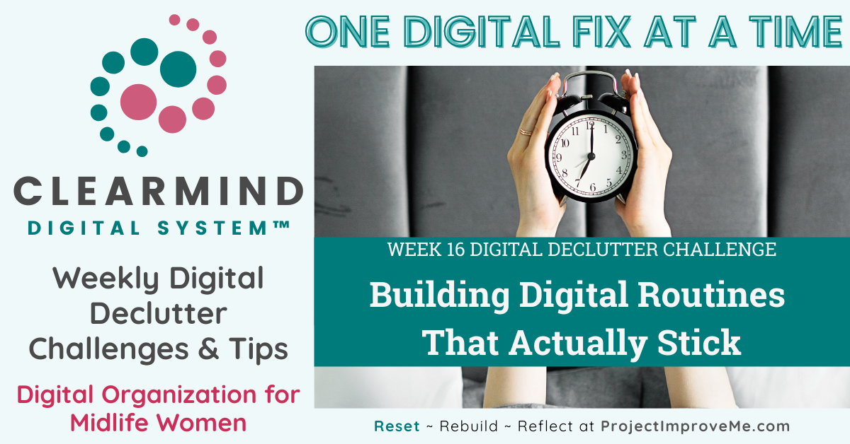 Warm promotional image for ClearMind Digital’s Week 16 challenge, showing a midlife woman holding a clock to build lasting routines.