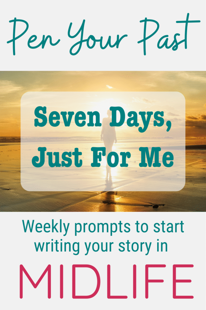 A woman stands on a peaceful beach at sunset as text invites midlife women to Seven Days, Just For Me: gentle prompts for your story.