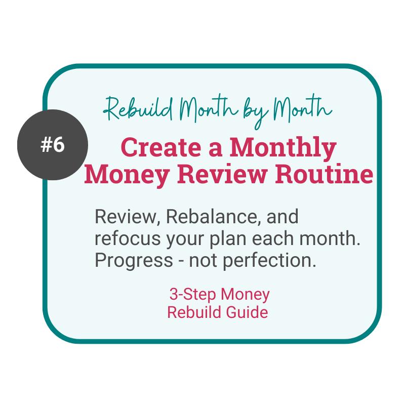 Infographic: Create a Monthly Money Review Routine—gentle steps to review, rebalance & refocus for midlife women rebuilding on one income. Step 6 highlighted.