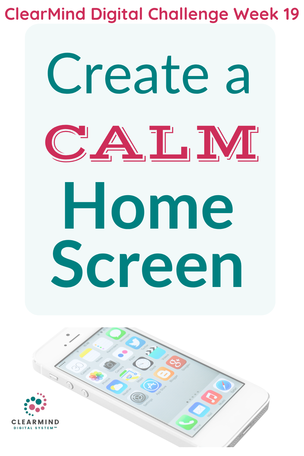 Text graphic says Create a CALM Home Screen for women at midlife, with app icons, ClearMind Challenge Week 19, and logo in corner.